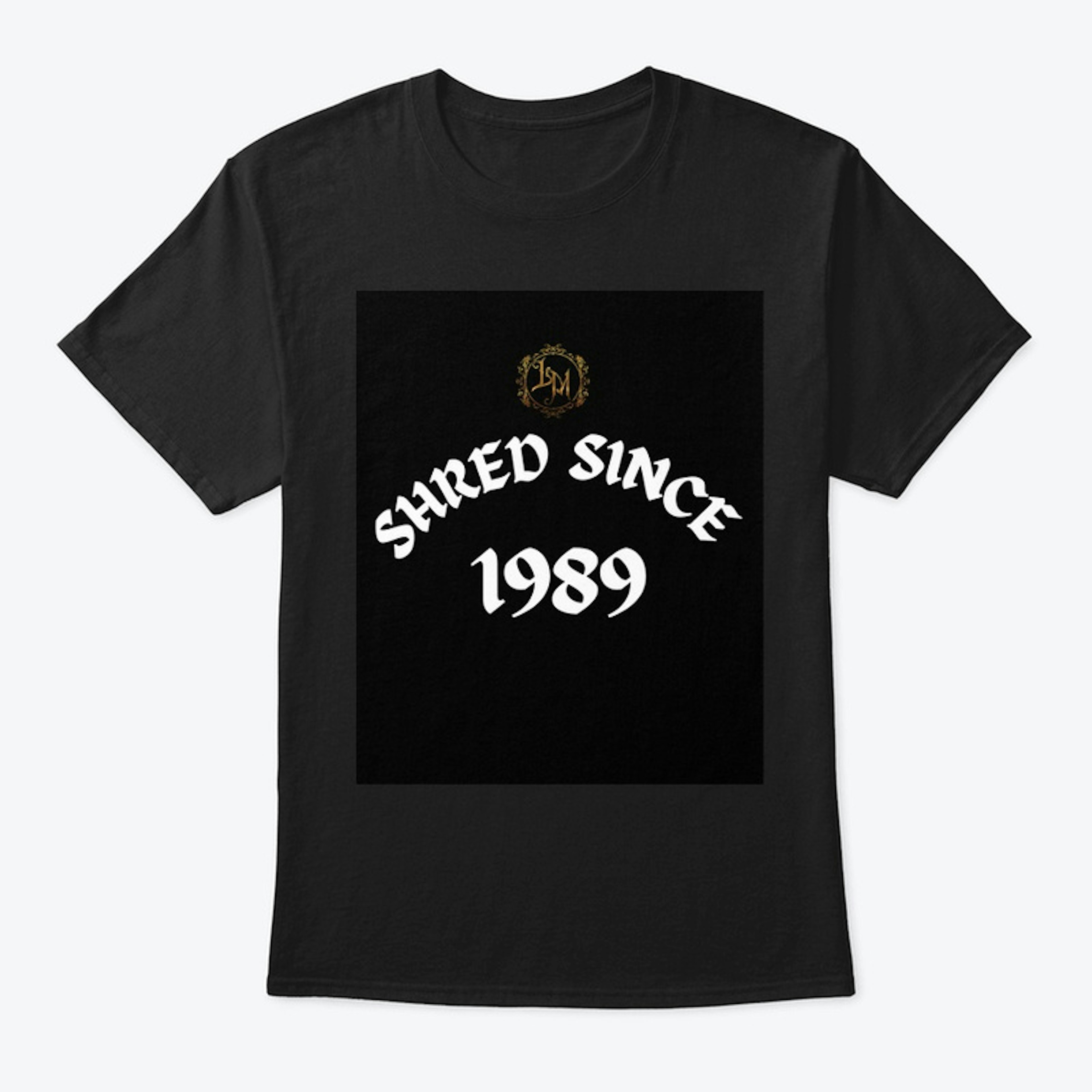 Shred since 1989 